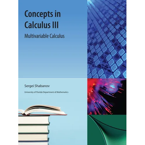 Concepts in Calculus, III: Multivariable Calculus