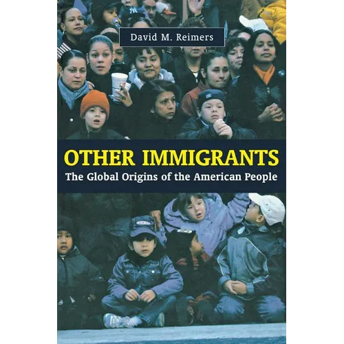 Other Immigrants: The Global Origins of the American People