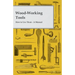 Wood-Working Tools; How to Use Them - A Manual