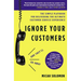 Ignore Your Customers (and They'll Go Away): The Simple Playbook for Delivering the Ultimate Customer Service Experience