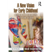 A New Vision for Early Childhood: Rethinking Our Relationships with Young Children