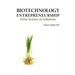 Biotechnology Entrepreneurship from Science to Solutions -- Start-Up, Company Formation and Organization, Team, Intellectual Property, Financing, Part
