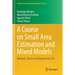 A Course on Small Area Estimation and Mixed Models: Methods, Theory and Applications in R