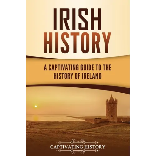 Irish History: A Captivating Guide to the History of Ireland