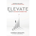 Elevate: Rising to Success in Modern Times - Mastering Long-Lasting Potential in a Changing World