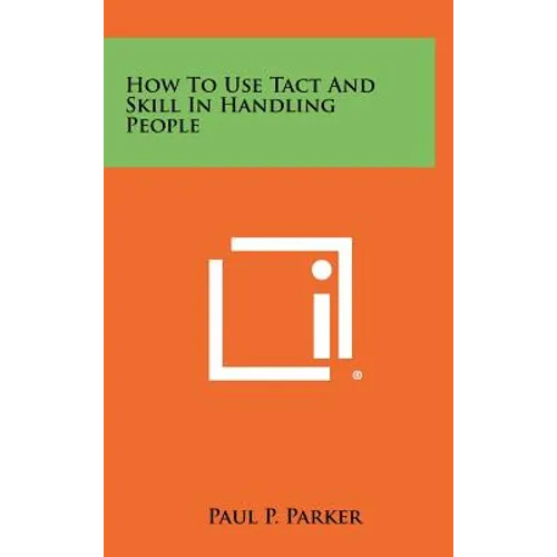 How To Use Tact And Skill In Handling People