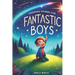 Inspiring Stories for Fantastic Boys: A Motivational Book about Self-Discovery, Friendship and Courage
