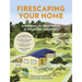 Firescaping Your Home: A Manual for Readiness in Wildfire Country