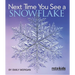 Next Time You See a Snowflake