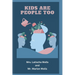 Kids Are People Too
