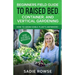 Beginners Field Guide to Raised Bed, Container, and Vertical Gardening