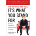 It's Not What You Sell, It's What You Stand For: Why Every Extraordinary Business Is Driven by Purpose