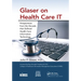 Glaser on Health Care It: Perspectives from the Decade That Defined Health Care Information Technology