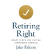 Retiring Right: Smart Steps for Exiting Corporate America