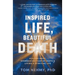 Inspired Life, Beautiful Death: Healing Grief, Overcoming Fear of Death, and Living a Spiritual Life