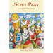 Soul Play: Turning your Daily Dramas into Divine Comedies