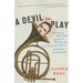 A Devil to Play: One Man's Year-Long Quest to Master the Orchestra's Most Difficult Instrument