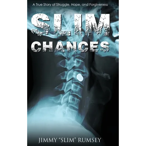 Slim Chances: A True Story of Struggle, Hope, and Forgiveness