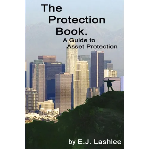 The Protection Book. A Guide to Asset Protection
