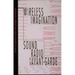 Wireless Imagination: Sound, Radio, and the Avant-Garde