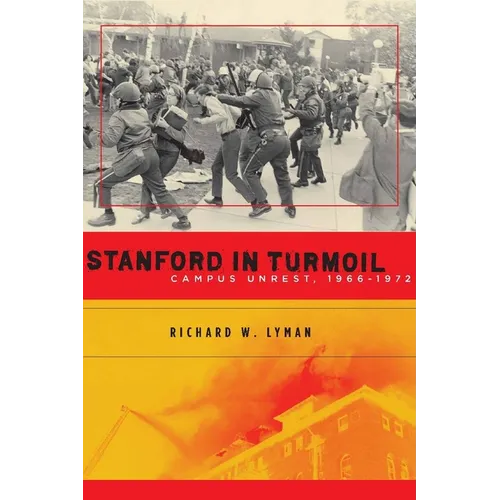 Stanford in Turmoil: Campus Unrest, 1966-1972