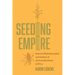 Seeding Empire: American Philanthrocapital and the Roots of the Green Revolution in Africa