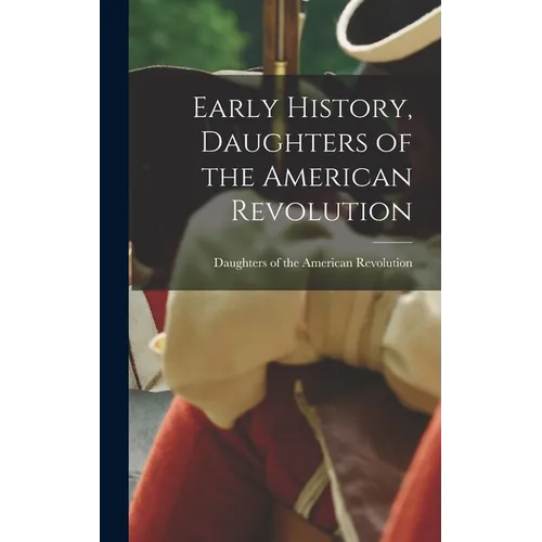 Early History, Daughters of the American Revolution