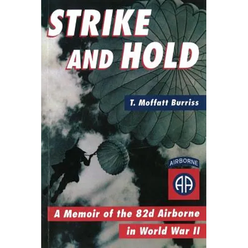 Strike and Hold: A Memoir of the 82nd Airborne in World War II