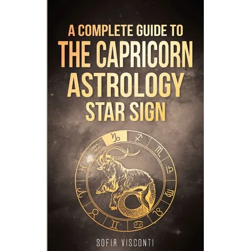 Capricorn: A Complete Guide To The Capricorn Astrology Star Sign