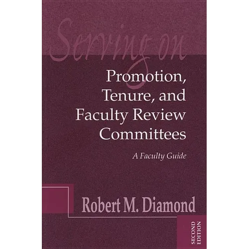 Serving on Promotion, Tenure, and Faculty Review Committees: A Faculty Guide