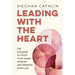 Leading With The Heart: The Courage to Trust Your Inner Wisdom and Rewrite Your Life