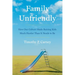 Family Unfriendly: How Our Culture Made Raising Kids Much Harder Than It Needs to Be