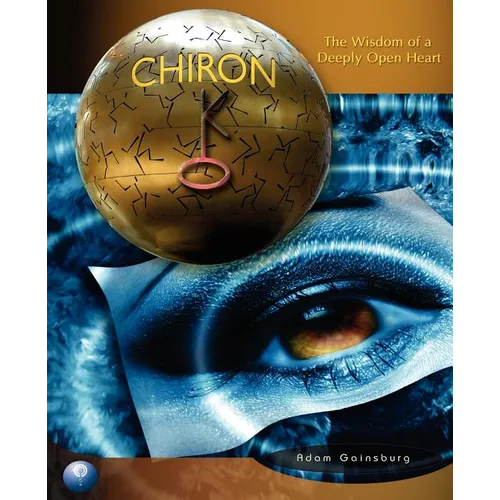 Chiron: The Wisdom of a Deeply Open Heart