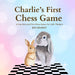 Charlie's First Chess Game: A Fun Story and First Chess Games for Little Thinkers