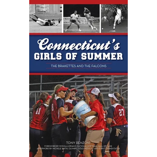 Connecticut's Girls of Summer: The Brakettes and the Falcons
