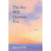The Sky Will Overtake You: Poems