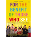 For the Benefit of Those Who See