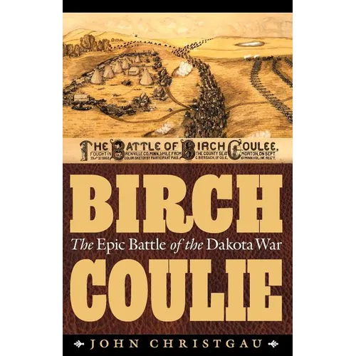 Birch Coulie: The Epic Battle of the Dakota War