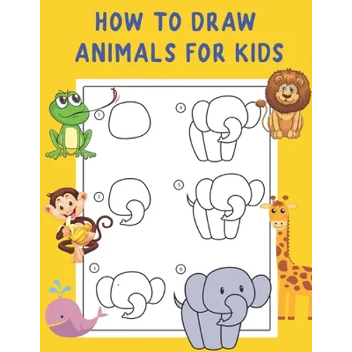 How to Draw Animals for Kids: A Fun and Simple Step-by-Step Drawing and Activity Book - Learn to Draw Book For Kids
