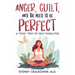 Anger, Guilt, and the Need to Be Perfect: A Toxic Trio of Self Paralysis