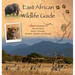 East African Wildlife Guide - a fun introduction to the animals of Kenya, Tanzania, Rwanda, Uganda and Burundi