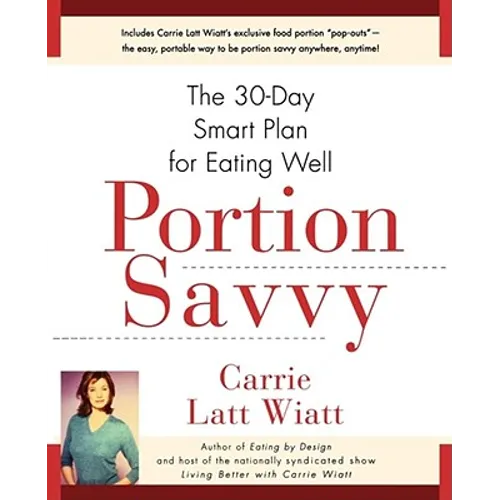 Portion Savvy: The 30-Day Smart Plan for Eating Well