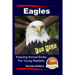 Eagles For Kids Amazing Animal Books For Young Readers