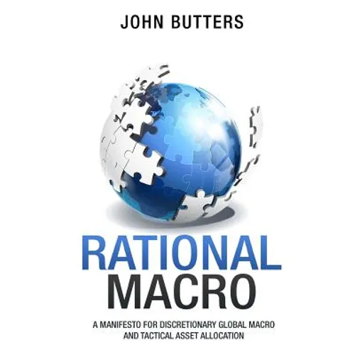 Rational Macro: A Manifesto for Discretionary Global Macro and Tactical Asset Allocation