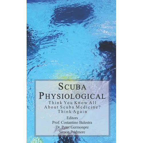 Scuba Physiological: Think You Know All About Scuba Medicine? Think again!