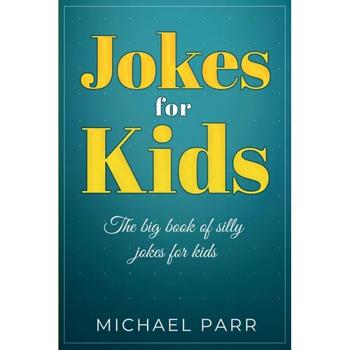 Jokes for Kids: The big book of silly jokes for kids