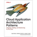Cloud Application Architecture Patterns: Designing, Building, and Modernizing for the Cloud