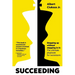 Succeeding: Stepping Up Without Stepping in It: The ultimate playbook for successors