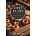 First Fruits: The Lewellings and the Birth of the Pacific Coast Fruit Industry