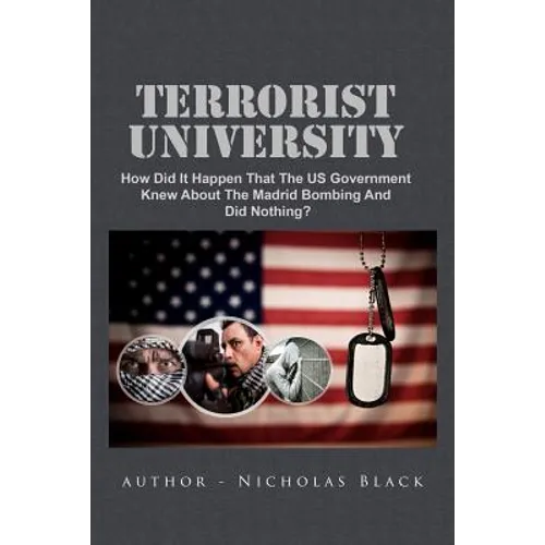 Terrorist University: How Did It Happen That The US Government Knew About The Madrid Bombing And Did Nothing?